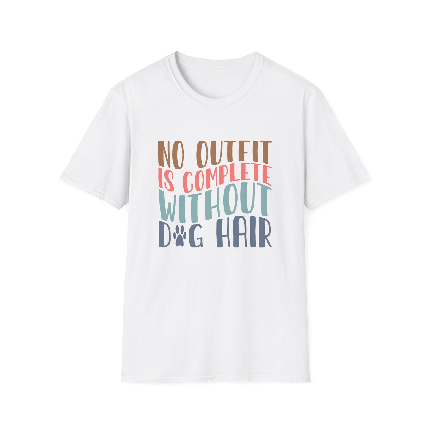 No Outfit is Complete Without Dog Hair Adult T-shirt