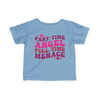 Part Time Angel Full Time Menace Infant Soft T-Shirt