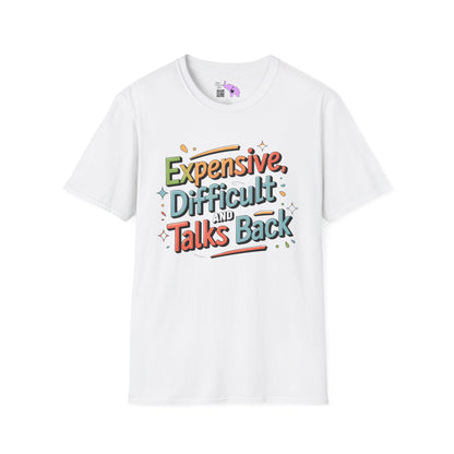 Expensive, Difficult, & Talks Back Adult T-shirt