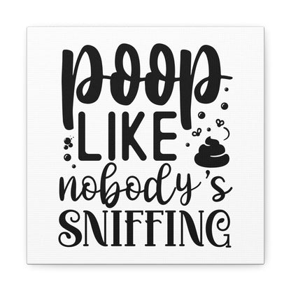 Poop Like Nobody's Sniffing Canvas Art