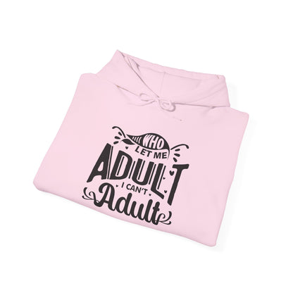 Who Let Me Adult I Can't Adult Heavy Blend™ Hooded Sweatshirt