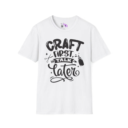 Craft First Talk Later Adult T-shirt