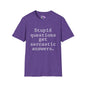 Stupid Questions Get Sarcastic Answers Adult T-shirt