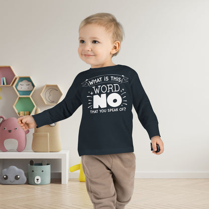 What Is This Word No That You Speak Of? Toddler Long Sleeve Tee