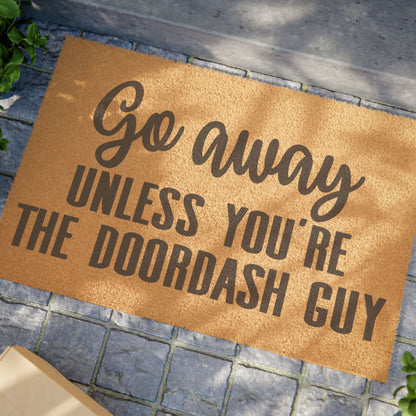 Go Away Unless You're The Doordash Guy Coconut Fiber Doormat