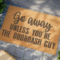 Go Away Unless You're The Doordash Guy Coconut Fiber Doormat