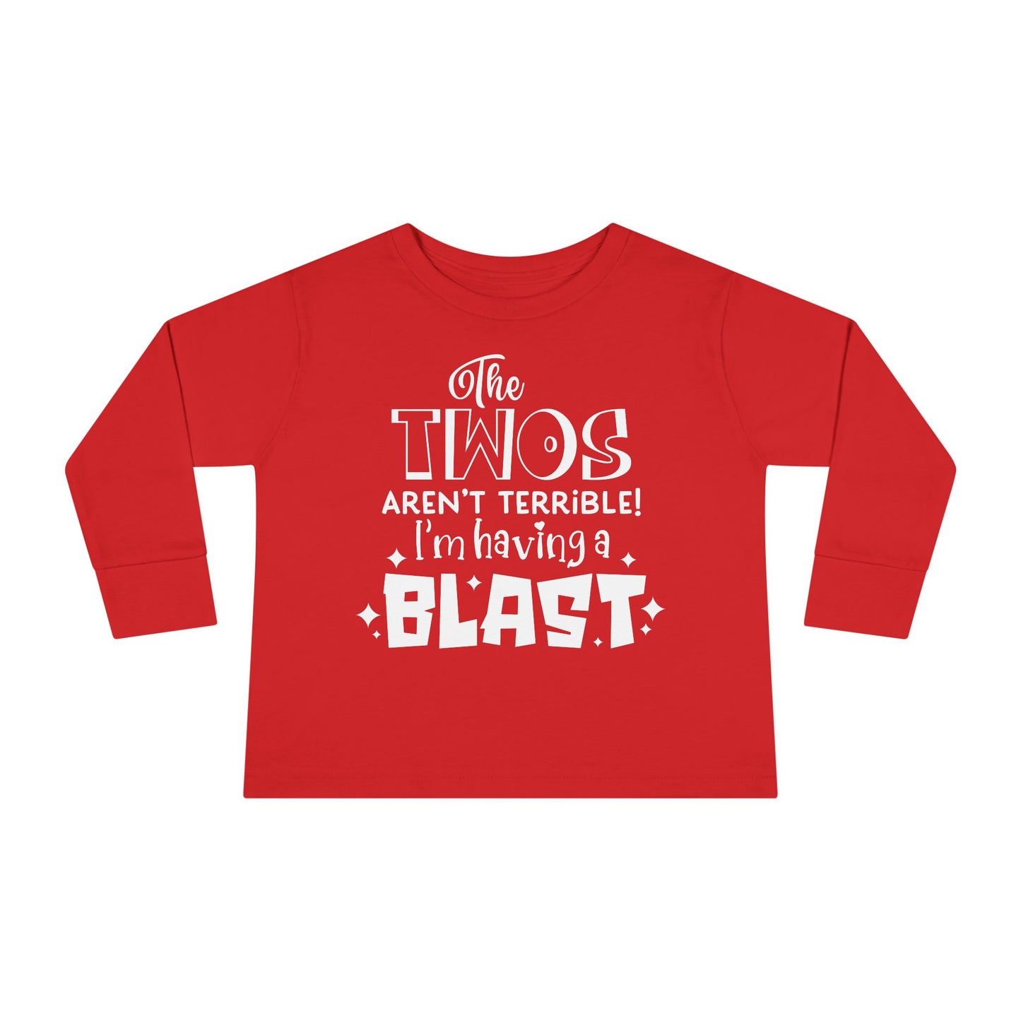 The Twos Aren't Terrible I'm Having a Blast Toddler Long Sleeve Tee