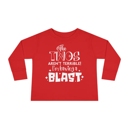 The Twos Aren't Terrible I'm Having a Blast Toddler Long Sleeve Tee