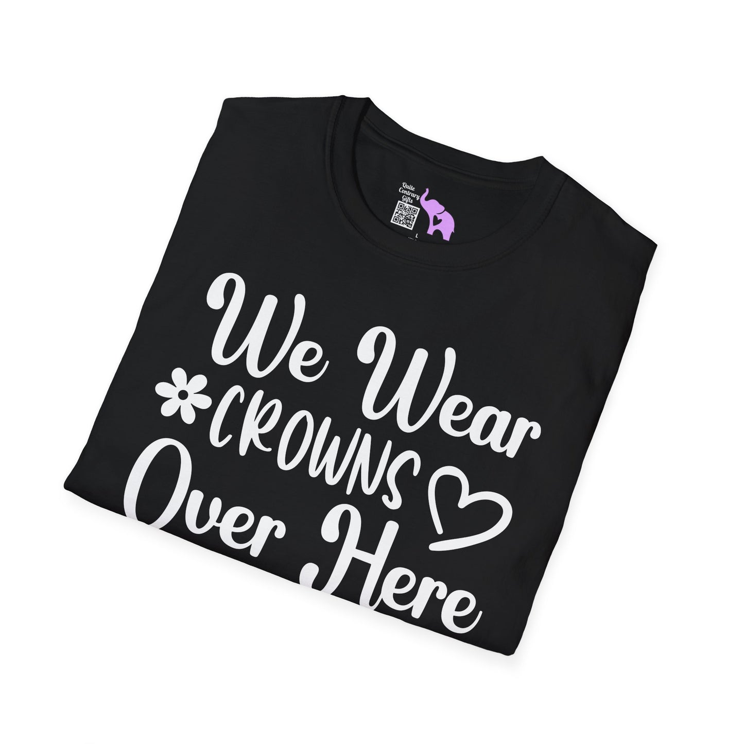 We Wear Crowns Over Here Adult T-shirt