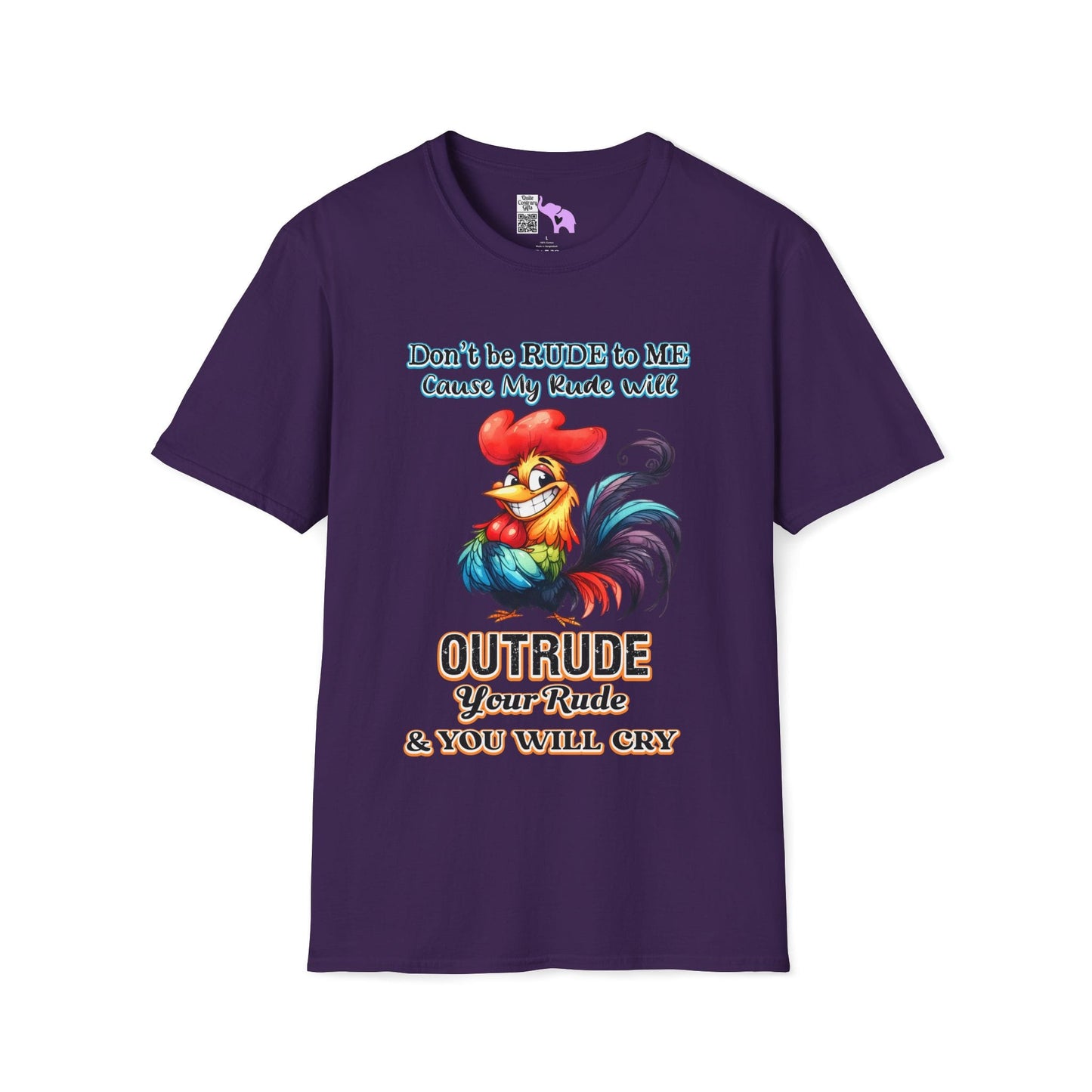 Don't Be Rude to Me 'Cause My Rude Will Outrude Your Rude & You Will Cry Adult T-shirt