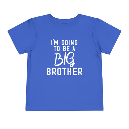 I'm Going To Be A Big Brother (Script) Toddler Tee