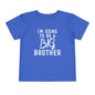 I'm Going To Be A Big Brother (Script) Toddler Tee