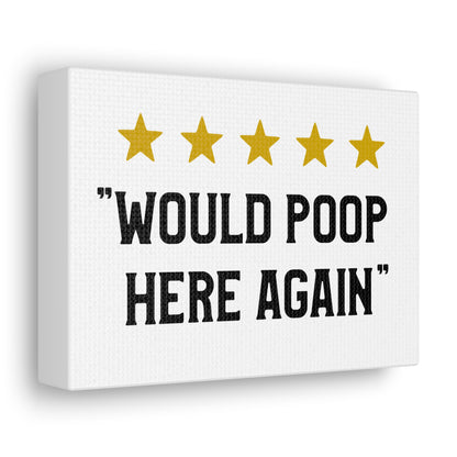 Would Poop Here Again Canvas Horizontal Wraps w/o Frame