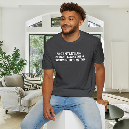 Sorry My Lifelong Medical Condition Is Inconvenient For You Adult T-shirt