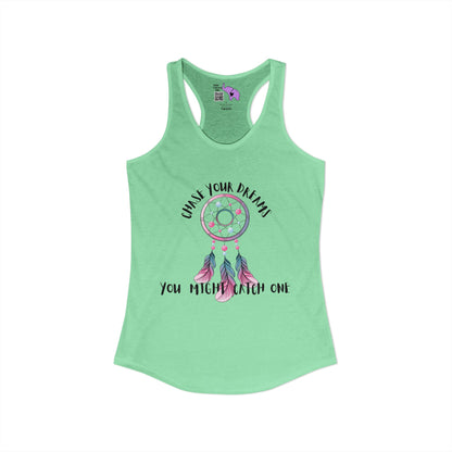 Chase Your Dreams, You Might Catch One Women's Ideal Racerback Tank