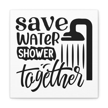Save Water Shower Together Canvas Art