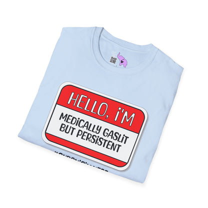 Hello, I'm Medically Gaslit But Persistent Adult T-shirt