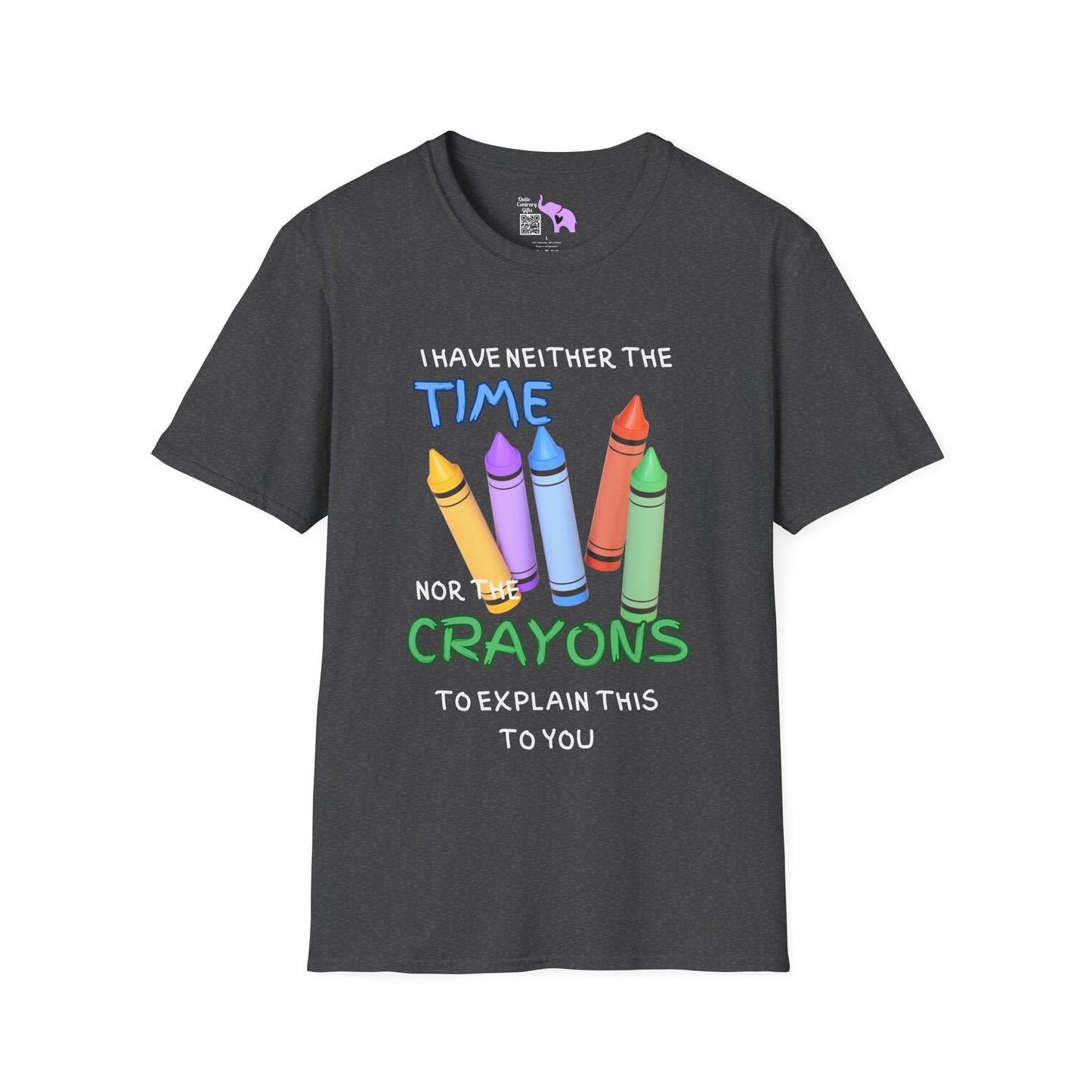 I Have Neither The Time Nor The Crayons To Explain This To You Adult T-shirt