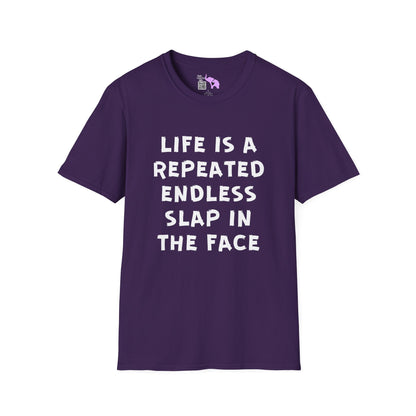 Life Is A Repeated Endless Slap In the Face Adult T-shirt
