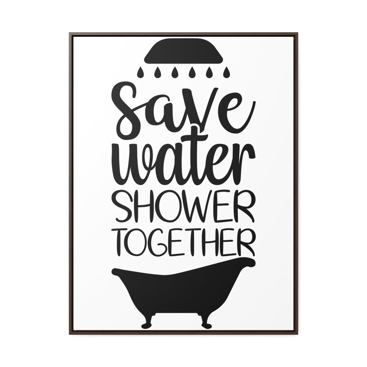 Save Water, Shower Together Canvas Wraps, Vertical Frame