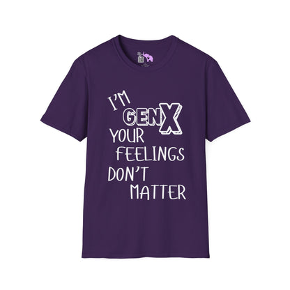 I'm GenX Your Feelings Don't Matter T-shirt