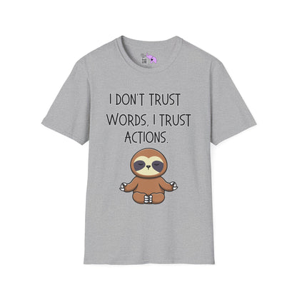 I Don't Trust Words, I Trust Actions w/Sloth Adult T-shirt