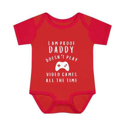 I'm Proof Daddy Doesn't Always Play Video Games Infant Baby Rib Bodysuit