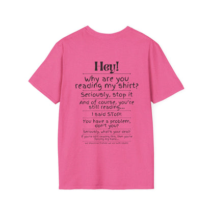 Hey! Stop Reading My Shirt! Adult T-shirt