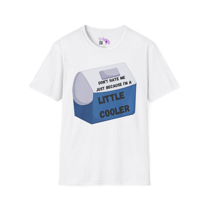 Don't Hate Me Just Because I'm A Little Cooler Adult T-shirt