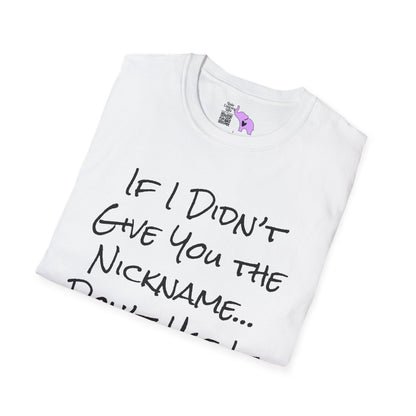 If I Didn't Give You The Nickname... Don't Use It Adult T-shirt