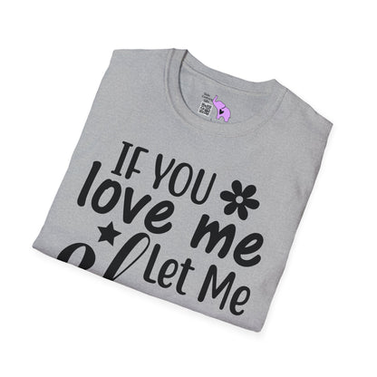 If You Love Me Let Me Sleep T-shirt