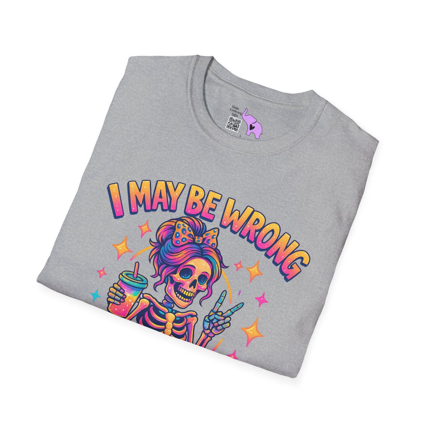 I May Be Wrong But I Doubt It Adult T-shirt