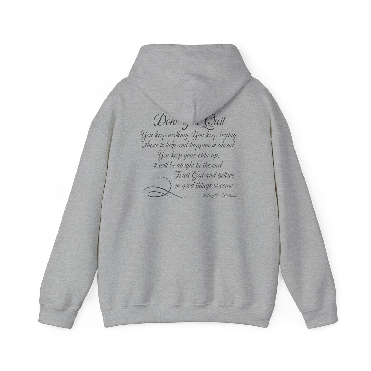 Don't You Quit! quote by Jeffrey R. Holland Adult Heavy Blend™ Hoodie