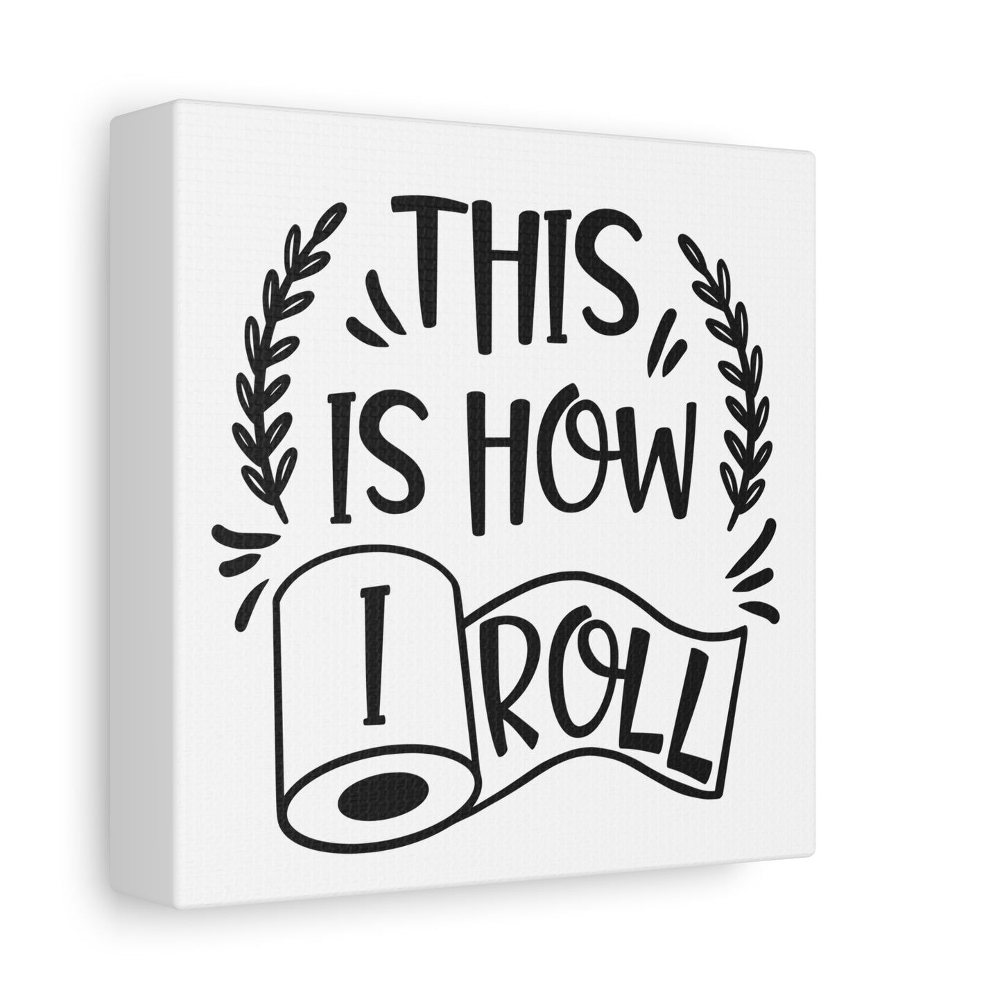 This Is How I Roll Canvas Art