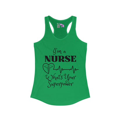 I'm A Nurse What's Your Superpower? Women's Ideal Racerback Tank