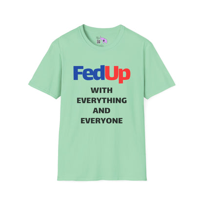 Fed Up With Everything and Everyone Adult T-shirt