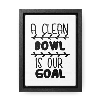 A Clean Bowl Is Our Goal  2 Canvas Wraps, Vertical Frame