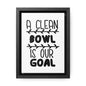 A Clean Bowl Is Our Goal  2 Canvas Wraps, Vertical Frame