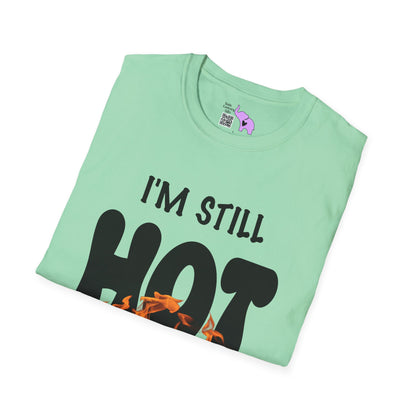 I'm Still Hot It Just Comes In Flashes Adult T-shirt