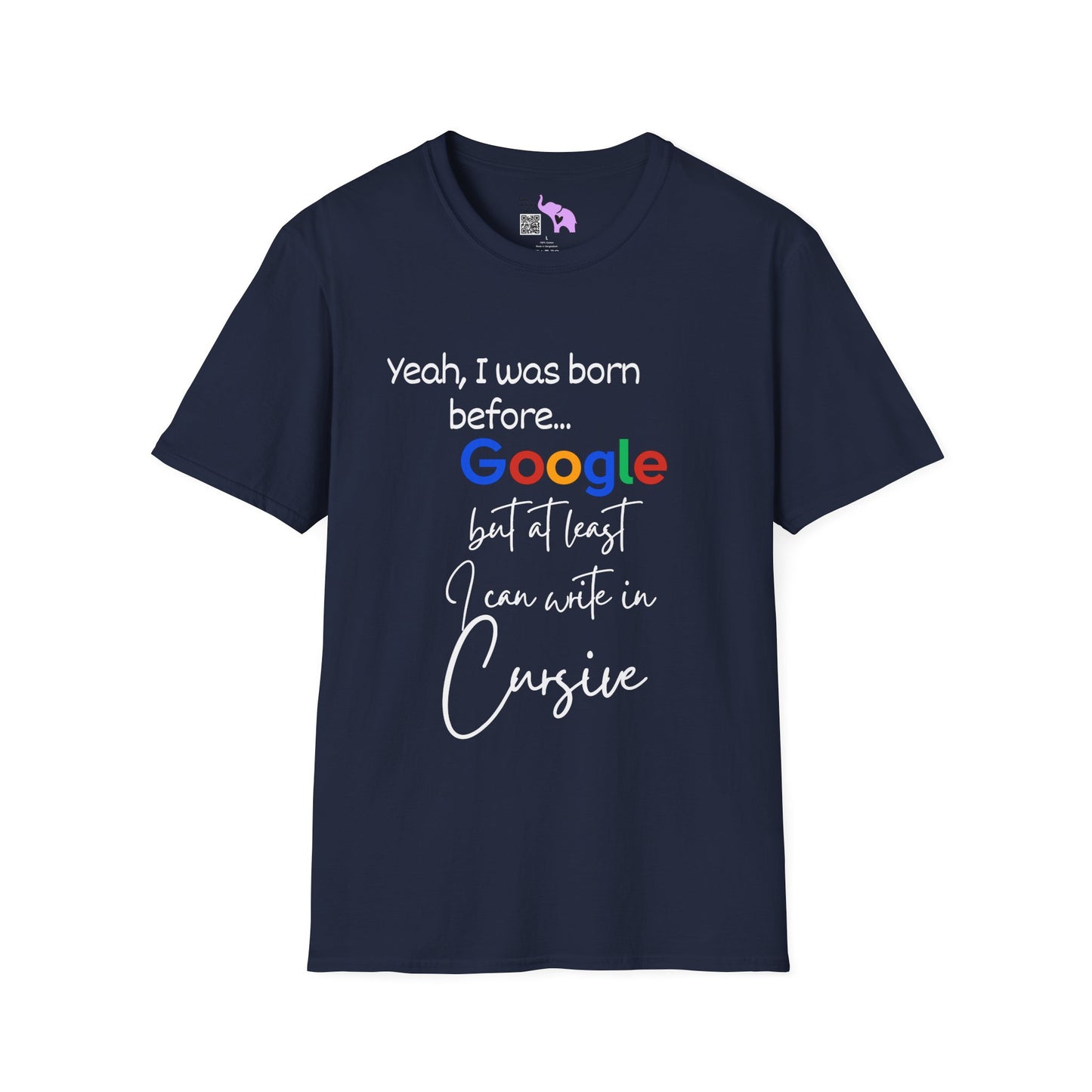 I Was Born Before Google But At Least I Can Write In Cursive Adult T-shirt