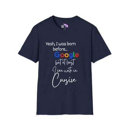 I Was Born Before Google But At Least I Can Write In Cursive Adult T-shirt