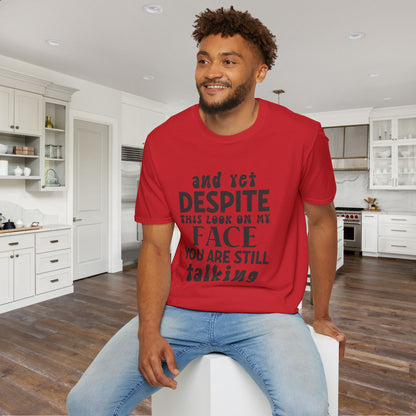 Despite This Look On My Face You are Still Talking Adult T-shirt