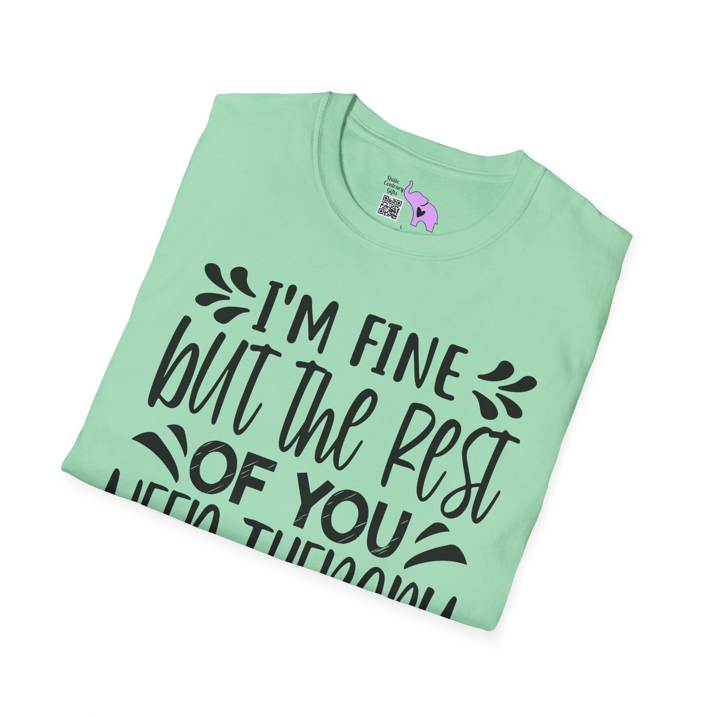 I'm Fine But The Rest Of You Need Therapy Adult T-shirt