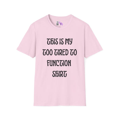 This is My Too Tired To Function Shirt Adult T-shirt
