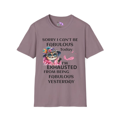 Sorry I Can't Be Fabulous Today... Adult T-shirt
