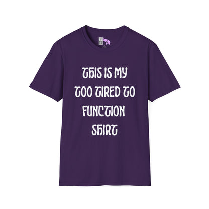 This is My Too Tired To Function Shirt Adult T-shirt