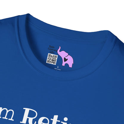I'm Retired I Don't Have To I Don't Want To You Can't Make Me Adult T-shirt