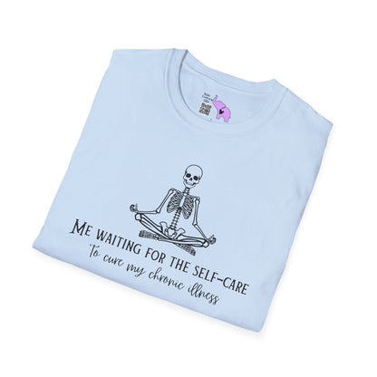 Me Waiting for the Self-Care to Cure My Chronic Illness Adult T-shirt