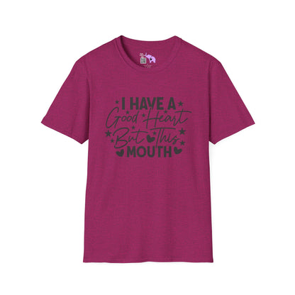 I Have A Good Heart, But This Mouth... Adult T-shirt