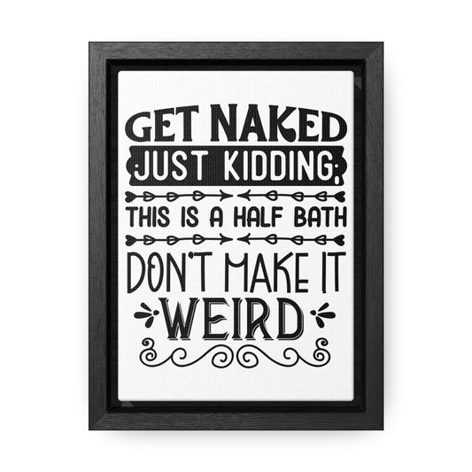 Get Naked Just Kidding Canvas Wraps, Vertical Frame